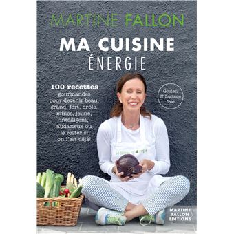 Ma Cuisine Energie 100 Recettes Gourmandes Pour Devenir Beau Grand Fort Drole Mince Jeune Intelligent Audacieux Ou Le Rester Si On L Est Deja Gluten Et Lactose Free Broche Martine