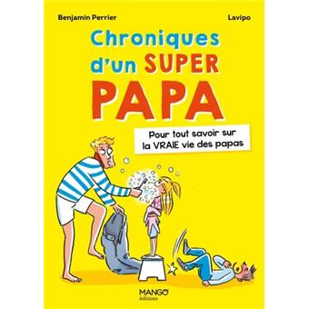 Le guide du super futur papa - broché - Benjamin Perrier, Lavipo, Livre  tous les livres à la Fnac