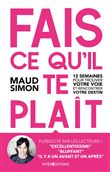 Fais ce qu'il te plaît -2e éd. -  12 semaines pour trouver votre voie et rencontrer votre destin