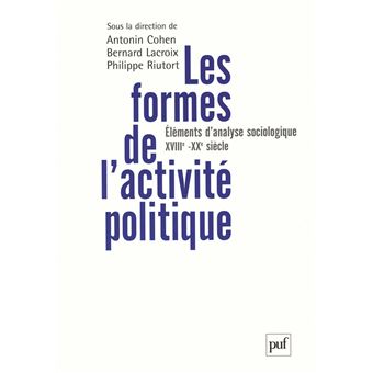 Les Formes De L'activité Politique Éléments D'analyse Sociologique ...