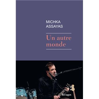 Un autre monde broché Michka Assayas Achat Livre ou ebook fnac