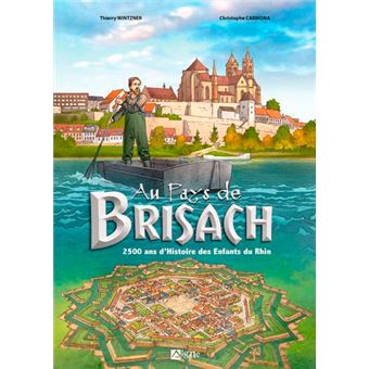 Au Pays De Brisach - 2500 Ans D'Histoire Des Enfan