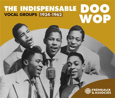 The Indispensable Doo-Wop / Vocal Groups 1934-1962