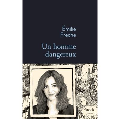 Un homme dangereux - Emilie Frèche - broché