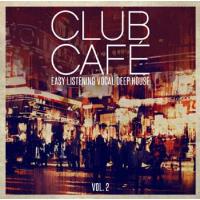 Club Cafe Vol.2 - Easy Listening Vocal Deep House
