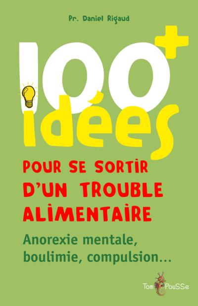 100 idées pour se sortir d'un trouble alimentaire - broché - Daniel ...