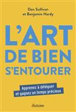 L'Art de bien s'entourer - Apprenez à déléguer et gagnez un temps précieux