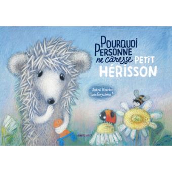 Pourquoi personne ne caresse Petit Hérisson