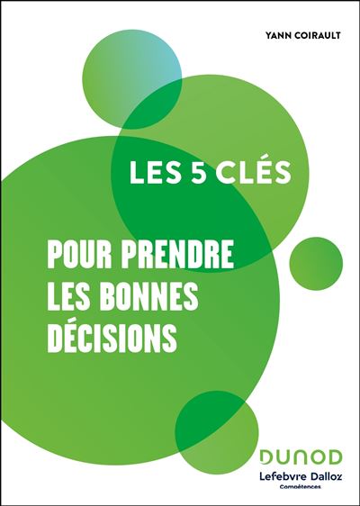 Les 5 clés pour prendre les bonnes décisions -  Collectif - broché