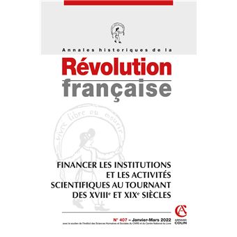 Annales historiques de la Révolution française Nº407 1/2022 Financer les institutions et les activit
