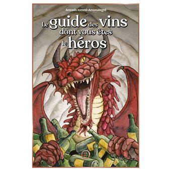 Le guide des vins dont vous etes le heros