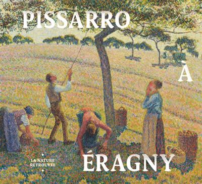 Pissarro à Eragny : L'anarchie de la nature