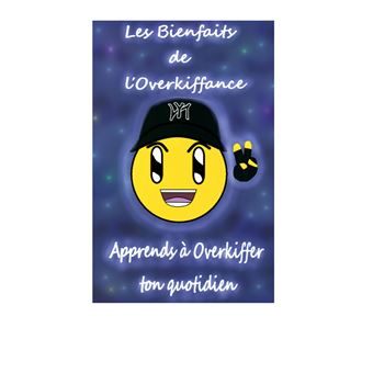 Les Bienfaits de l'Overkiffance