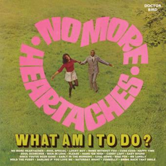No more heartaches/what am i to do