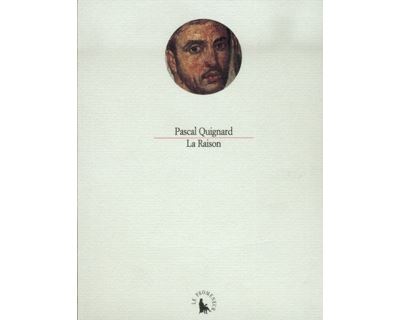 La Raison - Pascal Quignard - broché