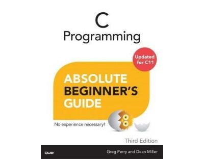 C PROGRAMMING ABSOLUTE BEGINNER'S GUIDE - Broché - Perry, Mike Miller ...