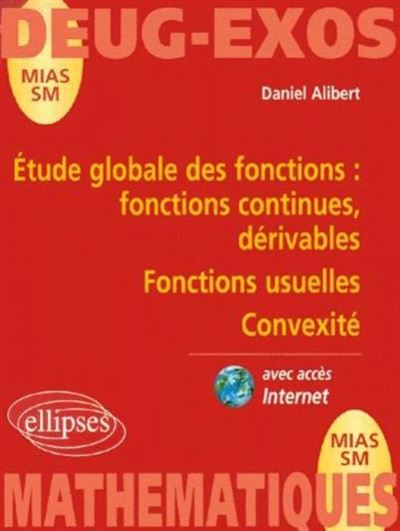 Etude globale des fonctions : fonctions continues, dérivable - Fonctions usuelles - Convexité