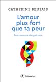 L'amour plus fort que ta peur - Les chemins de guérison
