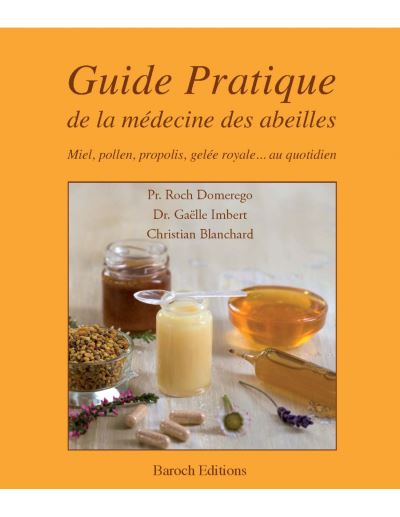Guide pratique de la médecine des abeilles