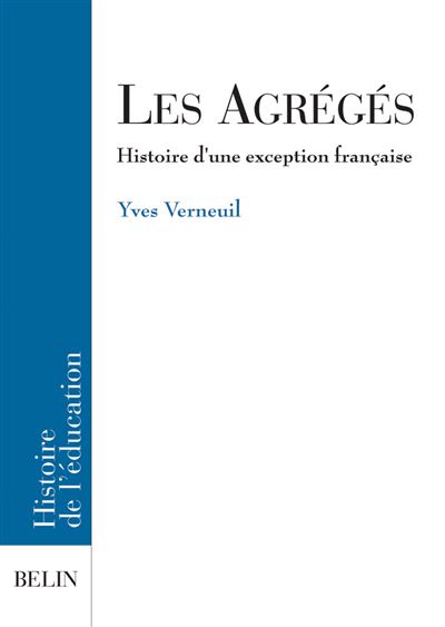 Les Agrégés, histoire d'une exception française - Yves Verneuil - broché