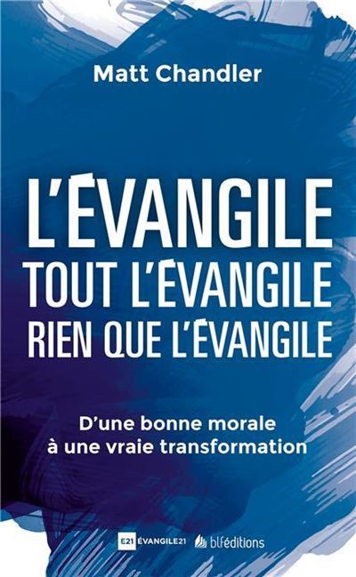 L'Evangile, tout l'Evangile, rien que l'Evangile