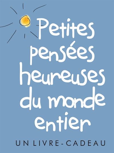 Petites pensees heureuses du vaste monde