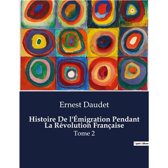Histoire De l'Émigration Pendant La Révolution Française