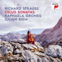 Richard Strauss. Cello Sonatas. Raphaela Gromes, Julian Riem.