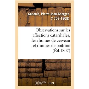 Observations sur les affections catarrhales en général et particulièrement sur celles connues