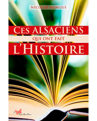 Ces Alsaciens Qui Ont Fait L'Histoire - Nicolas Mengus - broché