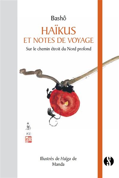 Haïkus et notes de voyages sur le chemin étroit du Nord profond