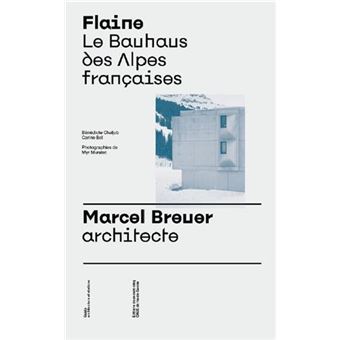 Flaine, Le Bauhaus des Alpes françaises