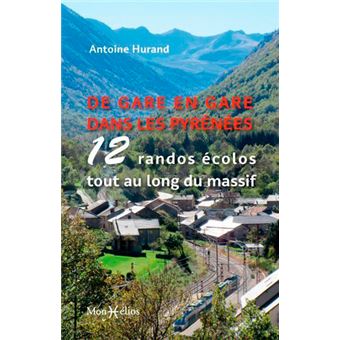 De gare en gare dans les Pyrénées, 12 randos écolos