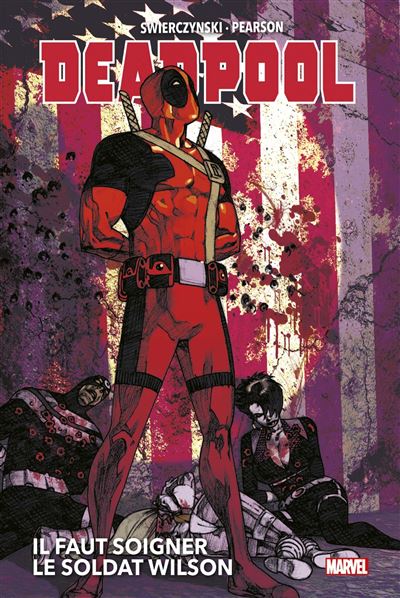 Deadpool: Il faut soigner le Soldat Wilson - Duane Swierczynski - cartonné