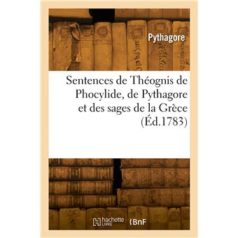 Sentences de Théognis de Phocylide, de Pythagore et des sages de la Grèce