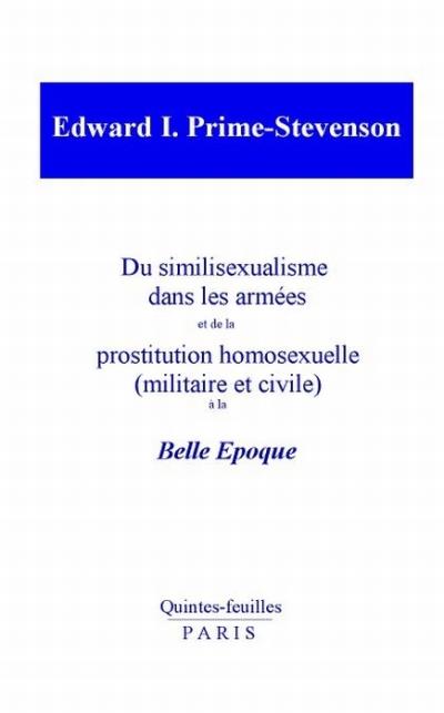 Du similiséxualisme dans les armées et de la prostitution homosexuelle à la belle époque