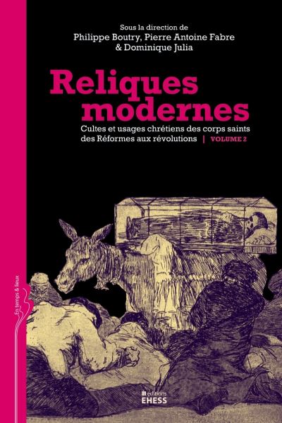 Reliques modernes : cultes et usages chrétiens des corps saints des Réformes aux révolutions