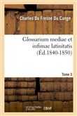 Glossarium mediae et infimae latinitatis. Tome 3 (Éd.1840-1850)