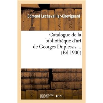 Catalogue de la bibliothèque d'art de Georges Duplessis (Éd.1900)