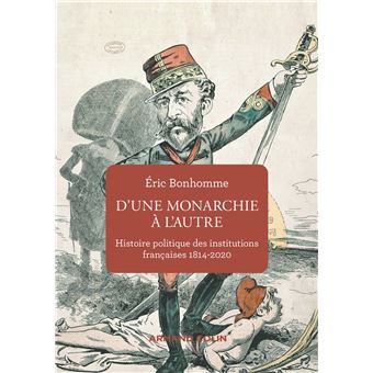 D'une monarchie à l'autre - Histoire politique des institutions françaises 1814-2020