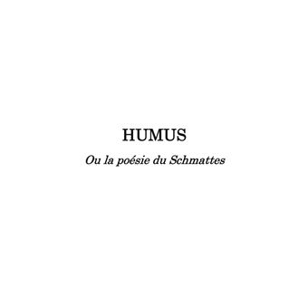 Humus ou la poésie du Schmattes