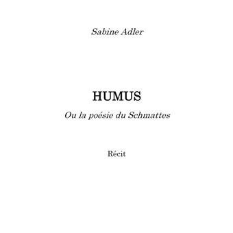 Humus ou la poésie du Schmattes