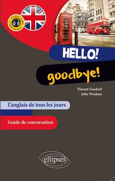 Hello Goodbye : l'anglais de tous les jours