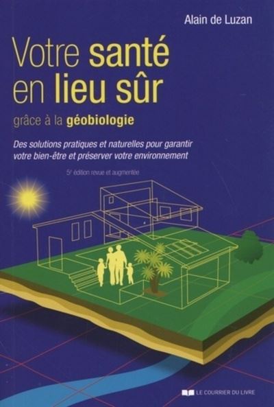 Votre sante en lieu sûr grâce à la géobiologie - Alain de Luzan - broché