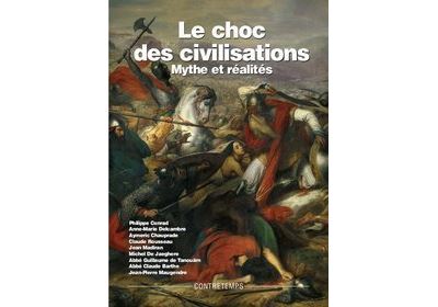 Le choc des civilisations, mythe et réalités