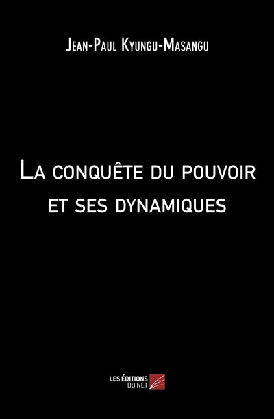 La conquête du pouvoir et ses dynamiques