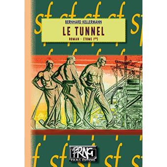 Le Tunnel Tome 1 - Broché - Bernhard Kellermann - Achat Livre Ou Ebook ...