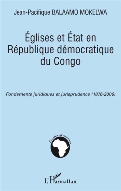 Eglises et Etat en République Démocratique du Congo - Jean-Pacifique Balaamo Mokelwa - broché