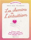 Les chemins de l'intuition - Écoutez votre petite voix intérieure pour embellir votre vie