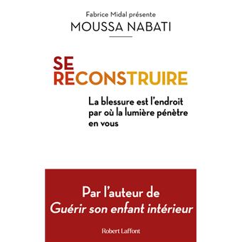 Se reconstruire - La blessure est l'endroit par où la lumière pénètre en vous